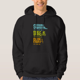Triathlon Competitor I Triathlete I Swim Bike Run Hoodie