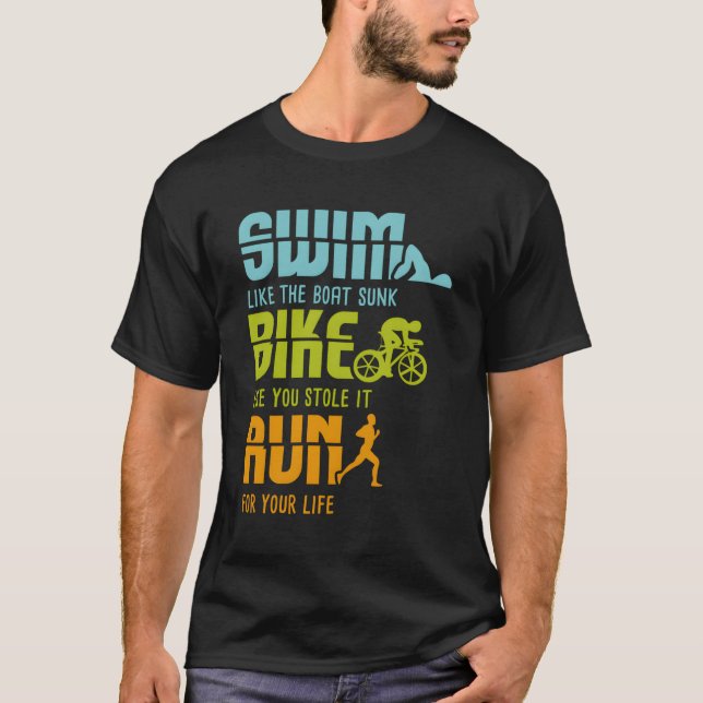 Triathlon Competitor I Triathlete I Swim Bike Run T-Shirt (Front)