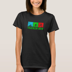 Triathlon Crew Run Bike Swim Triathlon Triathlete  T-Shirt