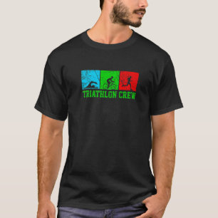 Triathlon Crew Run Bike Swim Triathlon Triathlete T-Shirt