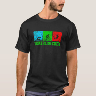 Triathlon Crew Run Bike Swim Triathlon Triathlete T-Shirt