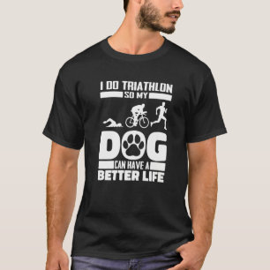 Triathlon Dog Swimming - Cycling Running Triathlet T-Shirt