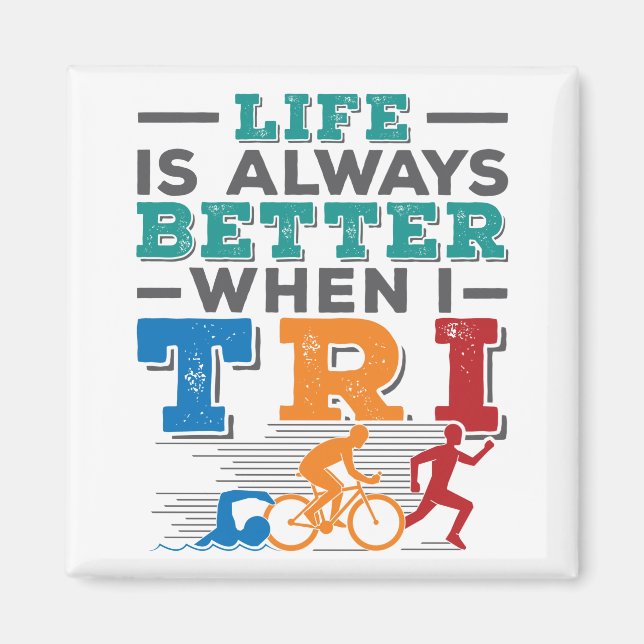 Triathlon Funny Life Is Always Better When I Tri Magnet (Front)