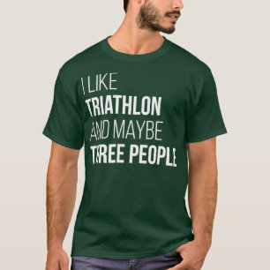Triathlon Funny Quote for Women T-Shirt