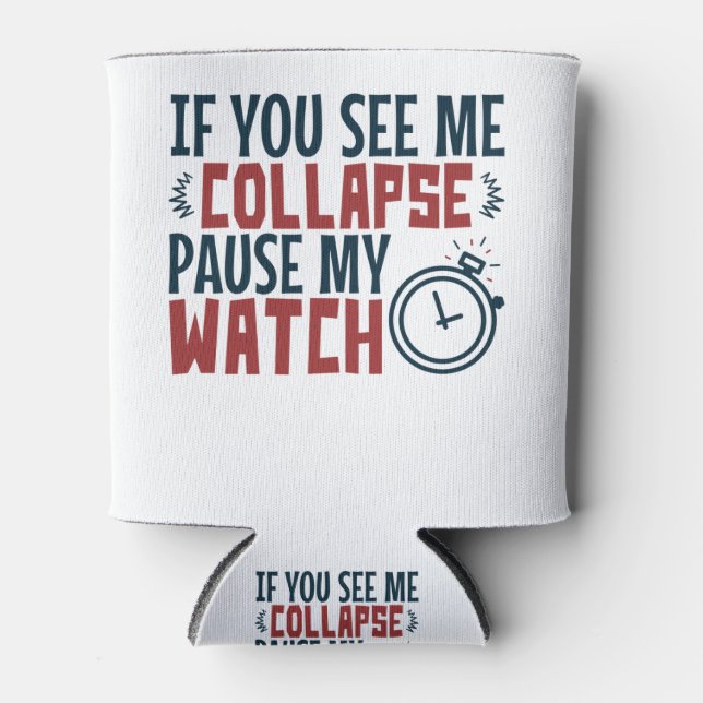 Triathlon If You See Me Collapse Pause My Watch Can Cooler (Front)