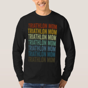Triathlon Mom Triathletes Triathlon Mom T-Shirt