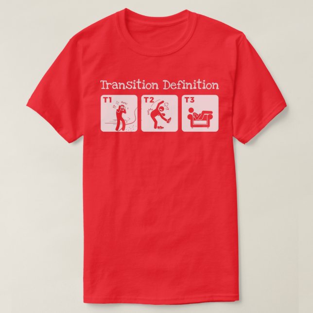 Triathlon Transition Definition Triathlete Funny g T-Shirt (Design Front)