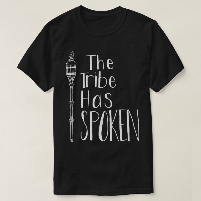 Tribe Has Spoken  T-Shirt (Design Front)