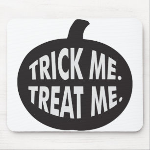 Trick Me Treat Me B/W Mouse Pad