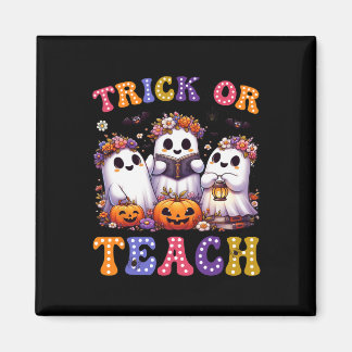 Trick Or Teach Halloween Ghost Pumpkin Spooky Teac Magnet