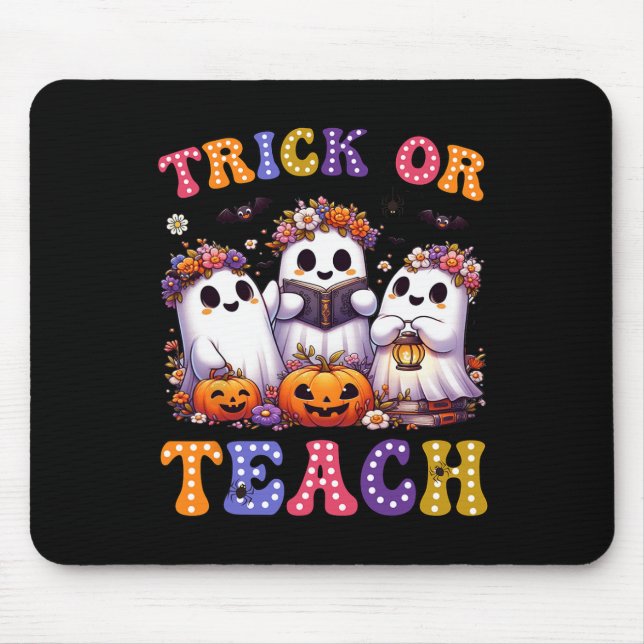 Trick Or Teach Halloween Ghost Pumpkin Spooky Teac Mouse Pad (Front)