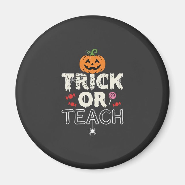 Trick or Teach Halloween Teacher Design (2)_1 Magnet (Front)