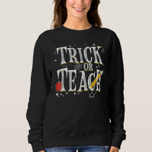 Trick Or Teach Teacher Halloween Costume 2022 Sweatshirt