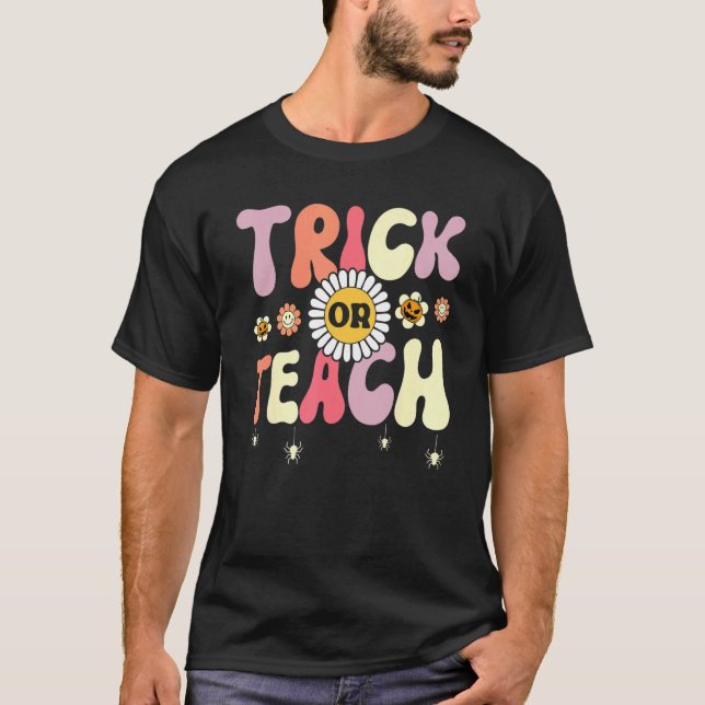 Trick Or Teach   Teacher Halloween Costume T-Shirt (Front)