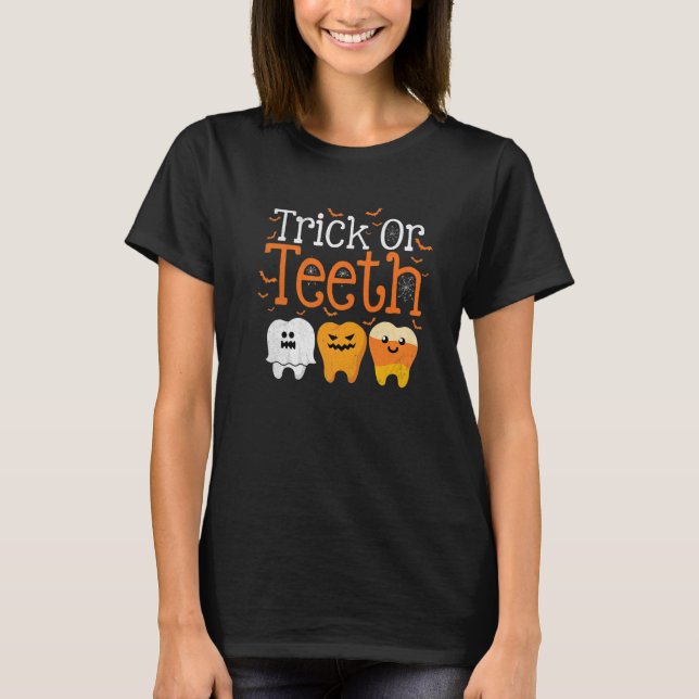 Trick Or Teeth  Dental Halloween Dentist Men Women T-Shirt (Front)