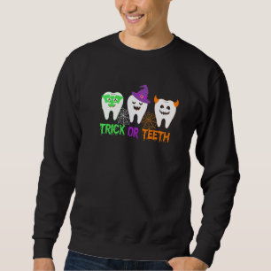 Trick Or Teeth Dental Halloween Treat Dentist Sweatshirt