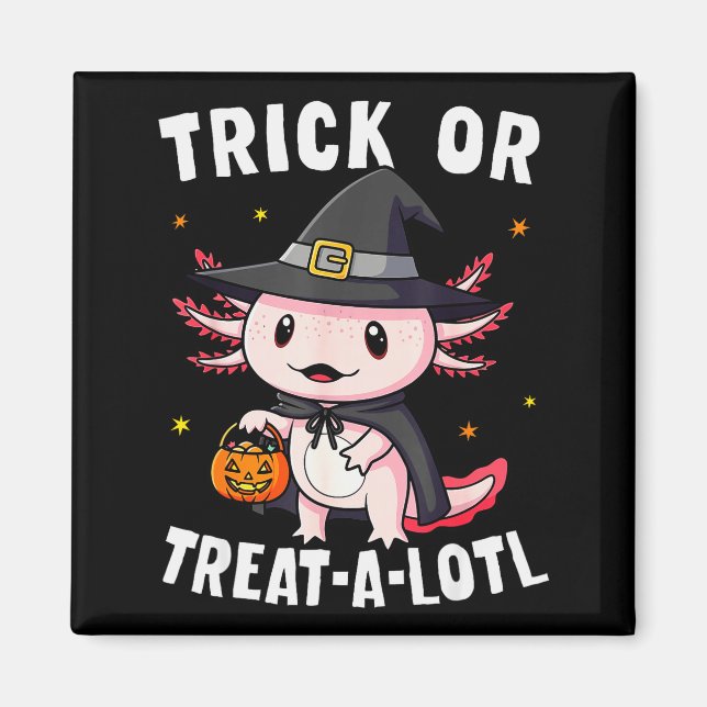 Trick Or Treat A Lotl Axolotl Halloween Costume Wi Magnet (Front)