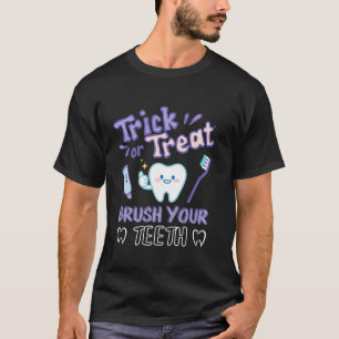 Trick or Treat Brush Your Teeth Funny Dentist Cute T-Shirt