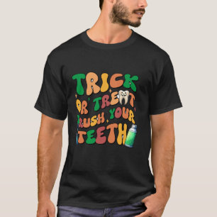 Trick Or Treat Brush Your Teeth groovy Halloween f T-Shirt