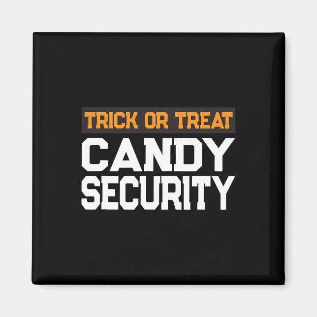 Trick Or Treat Candy Security Mum Dad Halloween Co Magnet (Front)