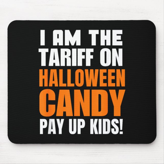 Trick or Treat Candy Tariff Costume Funny Mouse Pad (Front)