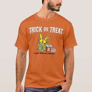 Trick or Treat (cash also accepted) T-Shirt