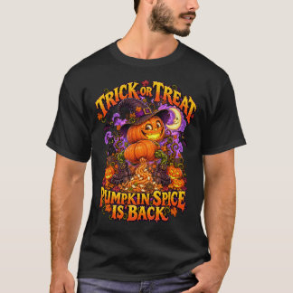 Trick or Treat Pumpkin Spice Is Back Funny T-Shirt