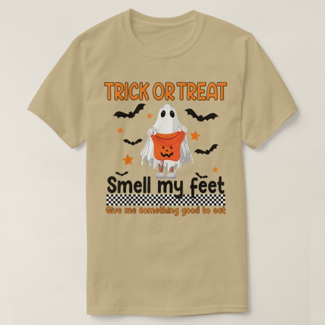 Trick Or Treat Smell My Feet Me Something Good To  T-Shirt (Design Front)