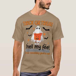 Trick Or Treat Smell My Feet Me Something Good To  T-Shirt