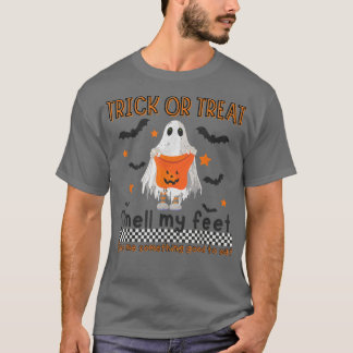 Trick Or Treat Smell My Feet Spooky Vibes Happy Ha T-Shirt