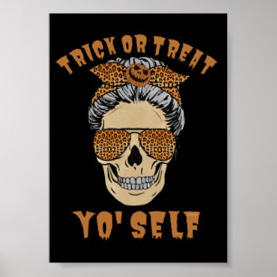 TRICK OR TREAT YO' SELF funny halloween mum skull Poster