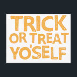 trick or treat yo'self postcard<br><div class="desc">trick or treat yo'self</div>