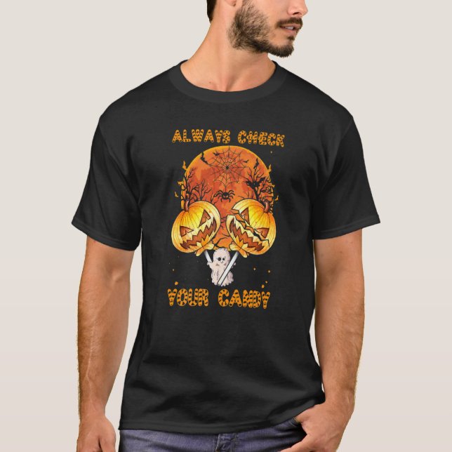 Trick or treating Lollipop Candy Always Check Ur C T-Shirt (Front)