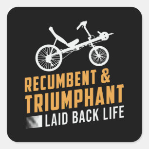 Tricycle Recumbent & Triumphant Laid Back Life Square Sticker