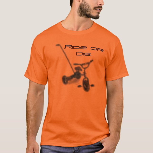 tricycle, .Ride or Die. T-Shirt (Front)