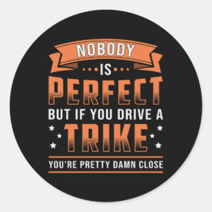 Tricycle Triker Nobody Is Perfect Vintage Retro Classic Round Sticker