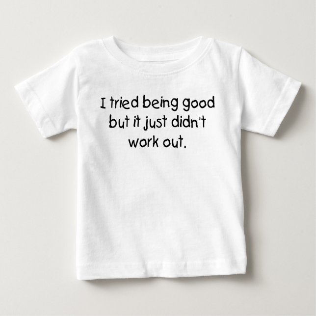 Tried being good baby T-Shirt (Front)