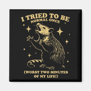 Tried To Be Normal Once Funny Possum Sungles Quote Magnet