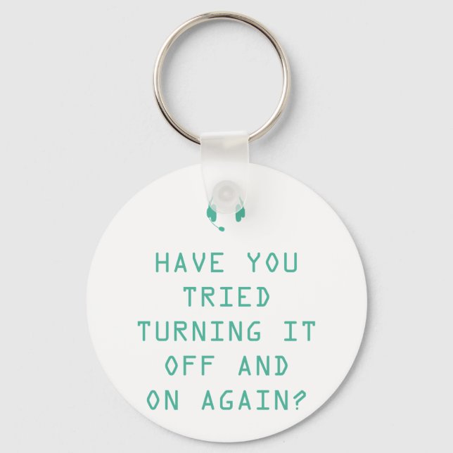 Tried turning it on and off? Technology Humour Key Ring (Front)