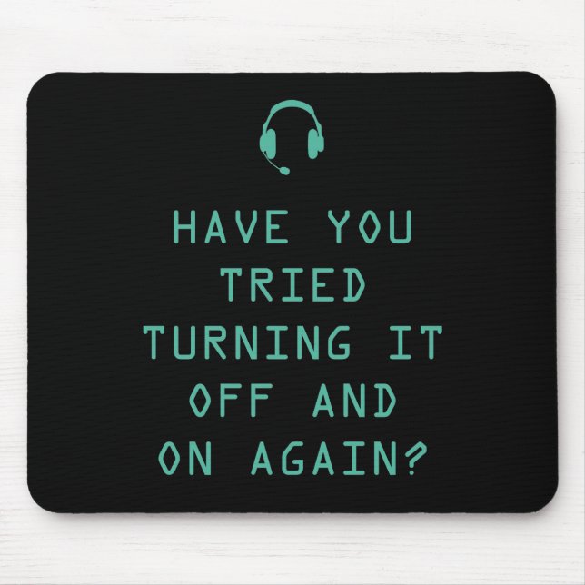 Tried turning it on and off? Technology Humour Mouse Pad (Front)