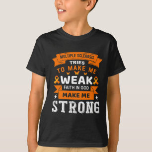 Tries To Make Me Weak Faith In God Make Me Strong T-Shirt