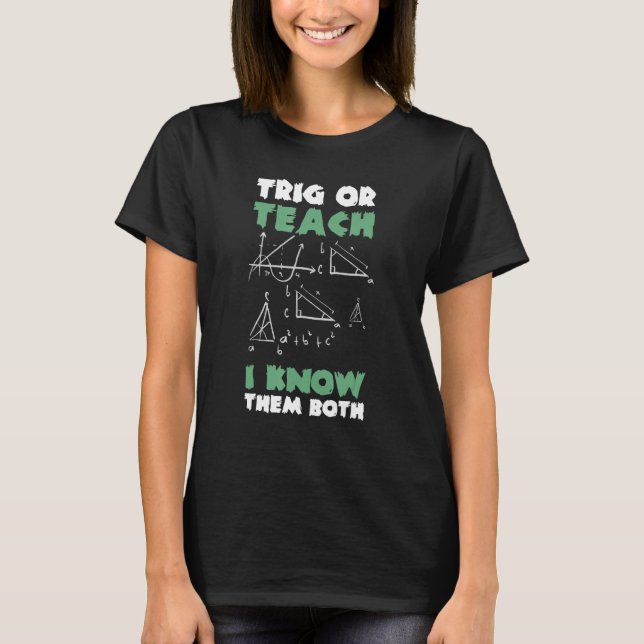 Trig Or Teach I Know Them Both Hallowen Math T-Shirt (Front)