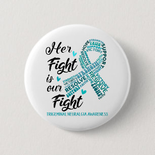 Trigeminal Neuralgia Her Fight is our Fight 6 Cm Round Badge