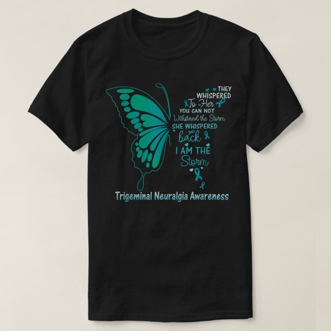 Trigeminal Neuralgia I am the Storm  T-Shirt (Design Front)