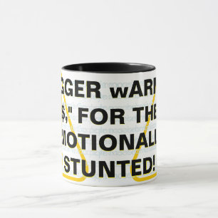 "tRIGGER wARNING$," FOR THE EMOTIONALLY STUNTED! Mug