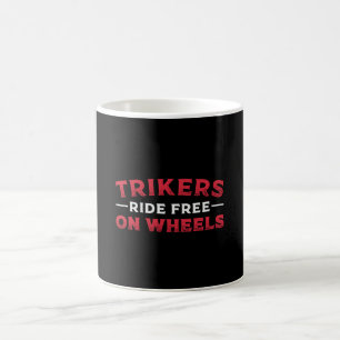 Triker Trikers Ride Free On Wheels Motor Trike Coffee Mug