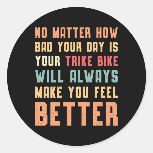 Triker Your Trike Bike Will Always Motor Trike Classic Round Sticker (Front)