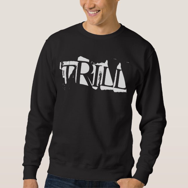 Trill Sweatshirt (Front)