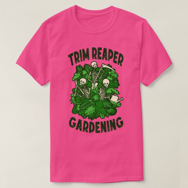 Trim Reaper Gardening Funny Goth Grim Skeleton Gar T-Shirt (Design Front)