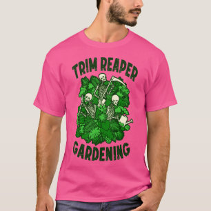 Trim Reaper Gardening Funny Goth Grim Skeleton Gar T-Shirt